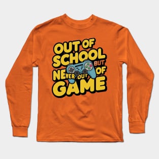 Out Of School But Never Out Of Game Funny End Of School Long Sleeve T-Shirt